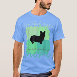 Ik ben die Crazy Pembroke Welsh Corgi Mama T-Shirt