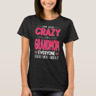 Ik ben die gekke grootmoeder die iedereen vertelde t-shirt