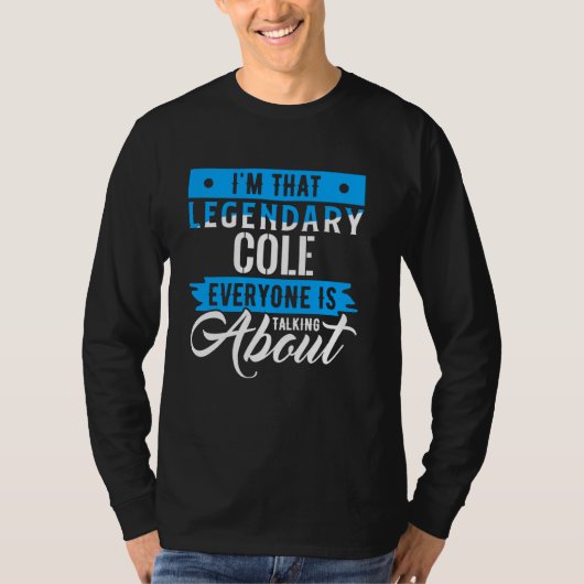 Ik ben die legendarische COLE waar iedereen het ov T-shirt (Voorkant)