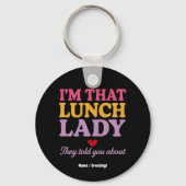 Ik ben die lunchdame die ze je vertelden over grap sleutelhanger (Voorkant)