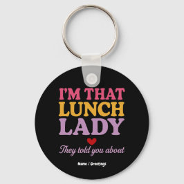 Ik ben die lunchdame die ze je vertelden over grap sleutelhanger