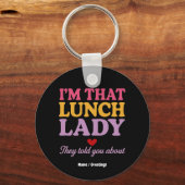 Ik ben die lunchdame die ze je vertelden over grap sleutelhanger (Voorkant)