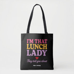 Ik ben die lunchdame die ze je vertelden over grap tote bag