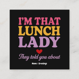 Ik ben die lunchdame die ze je vertelden over grap vierkante visitekaartje