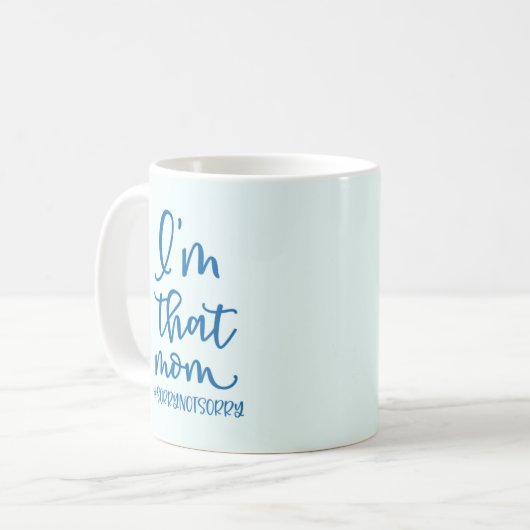 Ik ben die mam #sorrynotsorry Coffee Mok (Voorkant links)