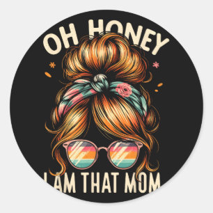 Ik ben die mama mama messy bun sarcastische Humor Ronde Sticker
