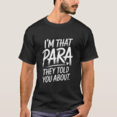 Ik ben die para die ze je vertelden over Paraprofe T-shirt (Voorkant)