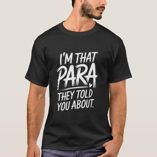 Ik ben die para die ze je vertelden over Paraprofe T-shirt (Voorkant)