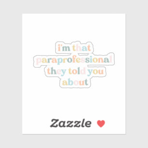 Ik ben die para-professional waar ze je over verte sticker