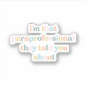 Ik ben die para-professional waar ze je over verte sticker (Voorkant)