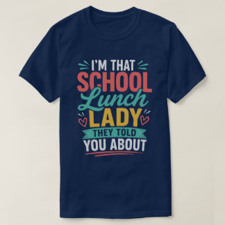 Ik ben die schoollunchdame waarover ze het hadden t-shirt