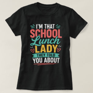 Ik ben die schoollunchdame waarover ze het hadden t-shirt