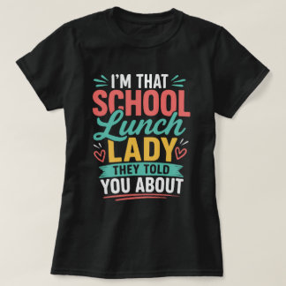 Ik ben die schoollunchdame waarover ze het hadden t-shirt