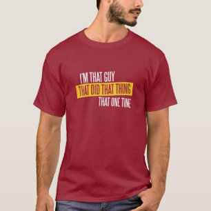 Ik ben die vent, die dat ding deed t-shirt