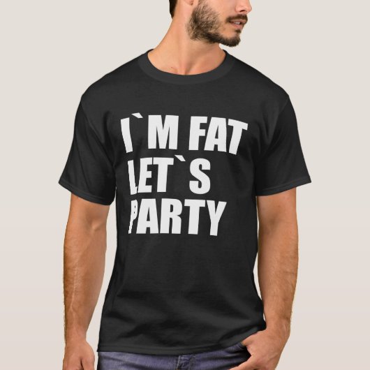 Ik ben dik Laten we feesten T-shirt (Voorkant)