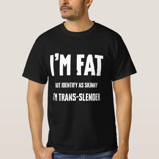 Ik ben dik, maar identificeer me als mager, ik ben t-shirt (Voorkant)