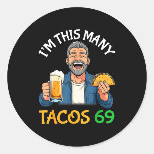 Ik ben dit aantal taco's 69 jaar oude man die bier ronde sticker