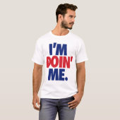 Ik ben Doin. door: Trenz Unltd. (VS) T-shirt (Voorkant volledig)