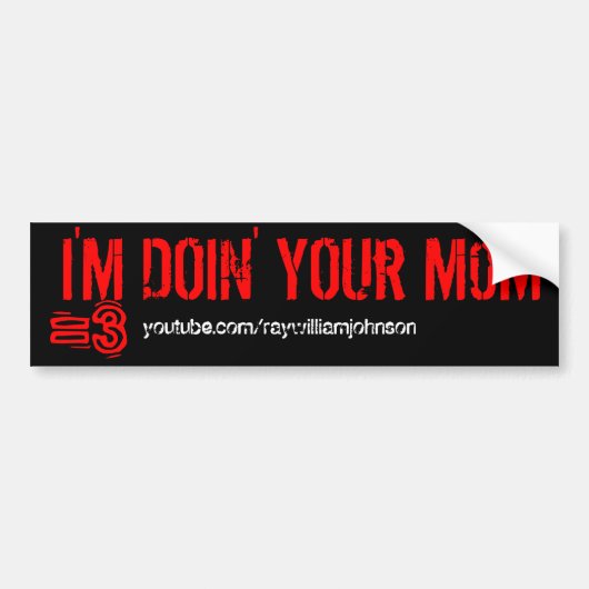 IK BEN DOiN'Ur M0M, =3, youtube.com/raywilliamj.. Bumpersticker (Voorkant)
