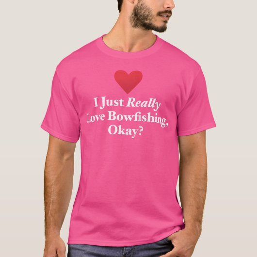 Ik ben dol op bowfishing, oké, grappig Gevist T-shirt (Voorkant)