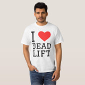 Ik ben dol op dead lift t-shirt (Voorkant volledig)