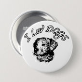 " Ik ben dol op honden "  Ronde Button 7,6 Cm (Voorkant /achterkant)
