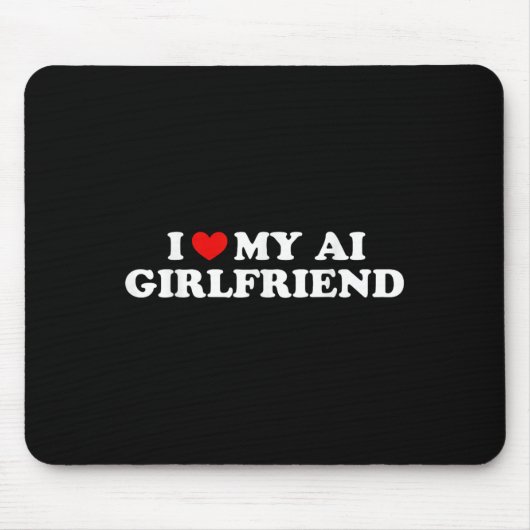 Ik ben dol op mijn AI Vriendin Funny Graphic Muismat (Voorkant)