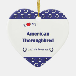 Ik ben dol op mijn Amerikaanse Thoroughbred (Vrouw Keramisch Ornament