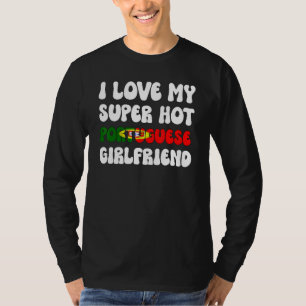 Ik ben dol op mijn hot Portugese Vriendin vlag Por T-shirt