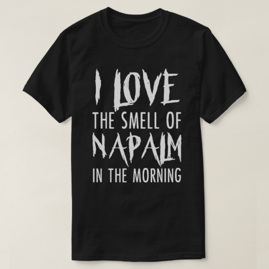 Ik ben dol op Napalm in het Shirt 's morgens (Design voorkant)