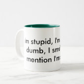 Ik ben dom, lelijk, dom, stank. Heb ik... Tweekleurige Koffiemok (Voorkant links)