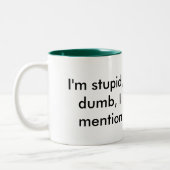 Ik ben dom, lelijk, dom, stank. Heb ik... Tweekleurige Koffiemok (Links)