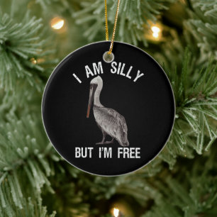 Ik Ben Dom Maar Ik Ben Vrij Grappige Stomme Pelika Keramisch Ornament
