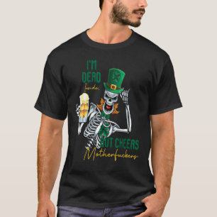 Ik ben dood binnen, maar Cheers Funny Skeleton St  T-shirt