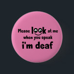 Ik ben doof. Beperkt gehoor. Doven, slechthorend Ronde Button 5,7 Cm<br><div class="desc">Slogan Ik ben doof. Beperkt gehoor,  slechthorend,  doofheid symbool,  dat het ezelorspel aangeduid. Slecht logo.</div>