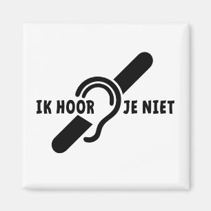 Ik ben doof. Doven, slechthorend. Lip lezen Magneet