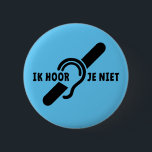 Ik ben doof. Doven, slechthorend. Lip lezen Ronde Button 5,7 Cm<br><div class="desc">Slogan ik ben doof. Beperkt gehoor,  slechthorend,  doofheid symbool,  dat het ezelorspel aangeduid. Slecht logo. lezen.</div>