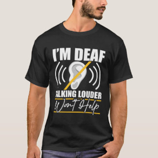 Ik ben Doof Harder Praten Helpt Niet ASL Doof Bewu T-shirt