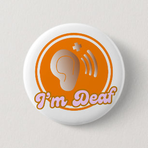 Ik ben doof symboolbadge - sinaasappel ronde button 5,7 cm