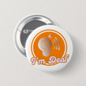 Ik ben doof symboolbadge - sinaasappel ronde button 5,7 cm (Voorkant /achterkant)