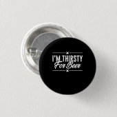 Ik ben dorst voor bier ronde button 3,2 cm (Voorkant /achterkant)