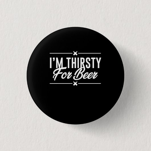Ik ben dorst voor bier ronde button 3,2 cm (Voorkant)