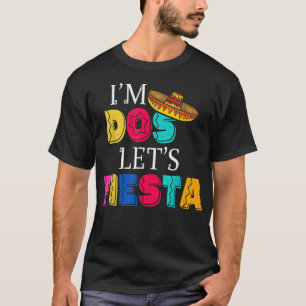 Ik ben Dos Let's Fiesta Taco 22 dagen en 2 jaar T-shirt