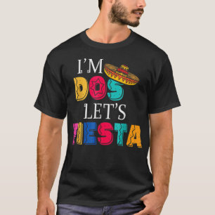 Ik ben Dos Let's Fiesta Taco twee dagen T-shirt