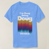 Ik ben Doug Doing Doug Dingen Funny Birthday Name T-shirt (Design voorkant)