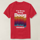 Ik ben Doug Doing Doug Dingen Funny Birthday Name T-shirt (Design voorkant)