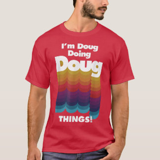 Ik ben Doug Doing Doug Dingen Funny Birthday Name T-shirt