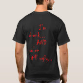Ik ben drink... en je bent nog steeds lelijk... -D T-shirt (Achterkant)