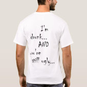Ik ben drink... en je bent nog steeds lelijk... -  t-shirt (Achterkant)