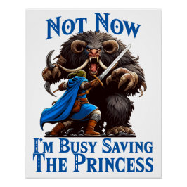 Ik ben druk bezig met het redden van de prinses perfect poster